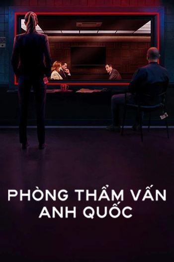 Phòng Thẩm Vấn Anh Quốc Mùa 1